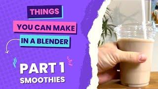 Things You Can Make In a Blender | Smoothies 