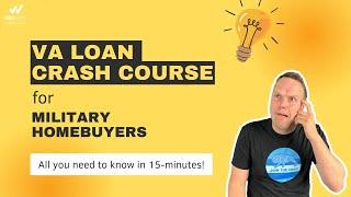 VA Loan Crash Course