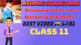 ATOMIC STRUCTURE CLASS 11 DISCOVERY OF ELECTRON AND PROTONS