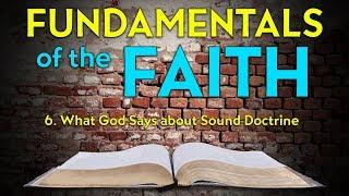 6. What God Says about Sound Doctrine | Fundamentals of the Faith