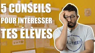 5 CONSEILS pour INTÉRESSER ses élèves / étudiants