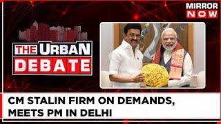 Tamil Nadu CM MK Stalin meets PM Modi In Delhi; Political Agenda Unwrapped? | The Urban Debate