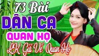 73 Bài Quan Họ Bắc Ninh Hay Nhất 2023 LK Dân Ca Quan Họ Bắc Ninh Ngọt Ngào Nghe 1000 Lần Không Chán