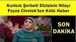 Kızılcık Şerbeti Dizisinin Nilayı Feyza Civelek'ten Kötü Haber