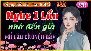 [FULL BỘ] Truyện Hay Việt Nam #thanhmai chọn đọc: Nghe 1 Lần bạn sẽ nhớ đến già với câu chuyện này