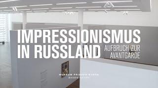 Film zur Ausstellung IMPRESSIONISMUS IN RUSSLAND im Museum Frieder Burda