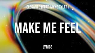 Eleganto - Make Me Feel feat. Myke Tyler (Lyrics)