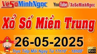 XSMT Minh Ngọc - Trực tiếp Xổ Số Miền Trung - KQXS Miền Trung ngày 26/05/2025, XSTT Miền Trung, SXMT