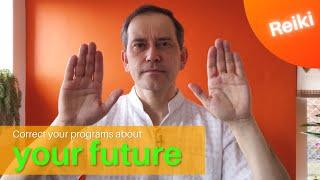 Reiki to correct our subconscious programs about our future