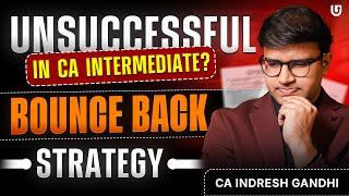 Unsuccessful in CA Inter Jan 2025 Exams? | Bounce back Strategy - CA Inter May 2025 | Indresh Gandhi