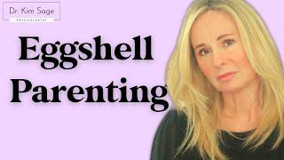 EGGSHELL PARENTING | DR. KIM SAGE