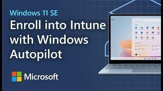 Enrolling Windows 11 SE devices into Intune using Windows Autopilot user-driven mode