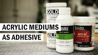 Artist's Guide to Acrylic Mediums as Collage Adhesive