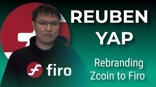 Reuben Yap on Firo Rebrand from Zcoin, Marketing in Crypto, Privacy Going Mainstream