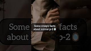 creepy facts about mirror p-2🪞️#fypシ #shorts #facts #explore #tranding