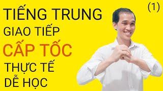 TIẾNG TRUNG GIAO TIẾP CẤP TỐC. PHẦN 1