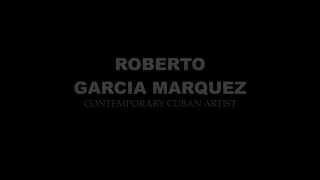 Roberto Garcia Marquez Art