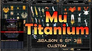 Mu Titanium Season 6 Ep 3 Custom ( Fast Server ) | Mu Online