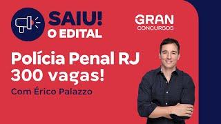 Concurso Polícia Penal RJ: Saiu o edital com 300 vagas! | Érico Palazzo