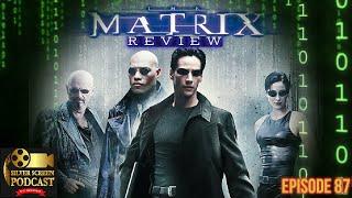 Silver Screen Podcast - The Matrix Review