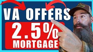 VA Offers 2.5% Mortgage through VASP Veterans Affairs Servicing Purchase Veterans Military & Spouse