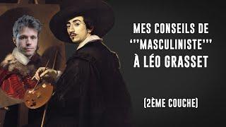 Mes conseils de '''MASCULINI5TE''' à Léo Grasset