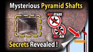 Secrets of the Pyramid Shafts Revealed