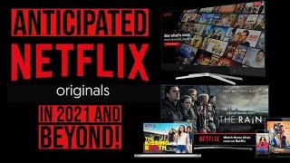 ANTICIPATED NETFLIX ORIGINALS IN 2021 AND BEYOND!