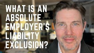 What Is An Absolute Employers Liability Exclusion?