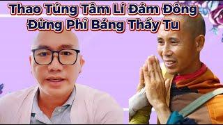 Đừng Thao Túng Tâm Lí Đám Đông, Phỉ Báng Thầy Tu,  Bảo Vệ Thầy Minh Tuệ