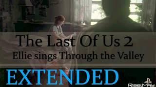 EXTENDED to 18.30 Ellie Sings 'Through the Valley' The Last Of Us 2 (Lyrics)