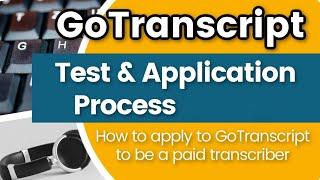 GoTranscript Test & Transcription Job Application Process in 2023: How Difficult is the Audio File?