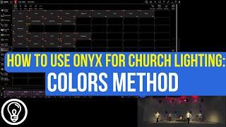 Colors Method - How to Use ONYX for Church Lighting