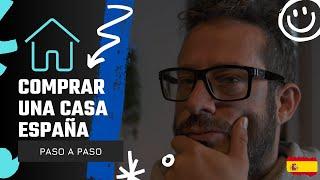 Comprar casa en ESPAÑA - Todos los pasos