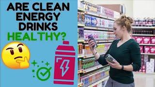 Are Clean Energy Drinks HEALTHY?