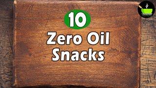 10 Zero Oil Snacks Recipes | Evening Snack Without Oil