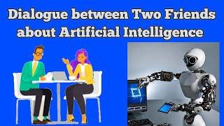 Conversation between Two Friends about Artificial Intelligence | Dialogue between two Friends