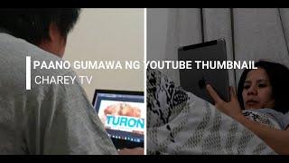 Paano Gumawa Ng YouTube Thumbnail - ChaRey TV