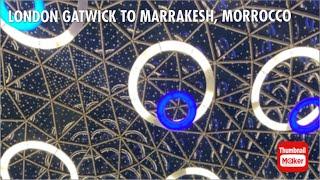 LONDON GATWICK TO MARRAKESH, MOROCCO  (VLOG)