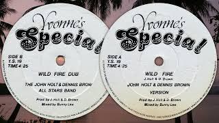 Wild Fire ~ Version + Wild Fire Dub - John Holt & Dennis Brown