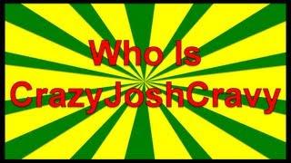 Who is CrazyJoshCravy