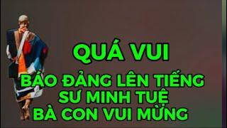 QUÁ VUI HÀNG TRIỆU BÀ CON MỪNG BÁO NHÀ NƯỚC VỪA LÊN TIẾNG SƯ MINH TUỆ