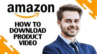 How to Download Amazon Product Video on Laptop PC (EASY)