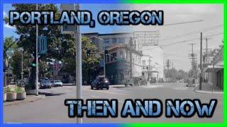 PORTLAND, OREGON: THEN AND NOW