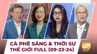 Cà Phê Sáng & Thời Sự Thế Giới LSTV (09-23-2024)