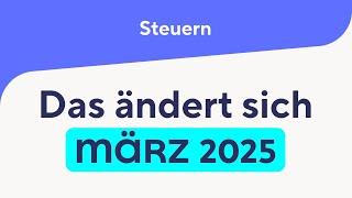 Das ändert sich im März 2025 – Neuigkeiten, Gesetze & Steuern März