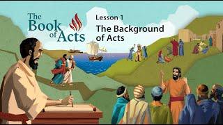 The Book of Acts - Lesson 1: The Background of Acts