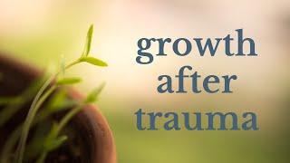 How to grow after trauma