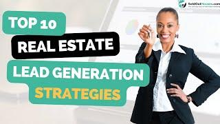 10 Most Effective Lead Generation Strategies For Real Estate Agents - How To Get Leads Fast