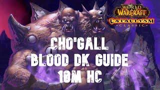 WOW BOSS GUIDE: Cho'gall Bastion of Twilight Heroic * Blood DK POV*